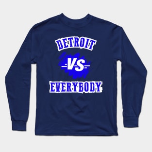 Detroit Vs Everybody Long Sleeve T-Shirt